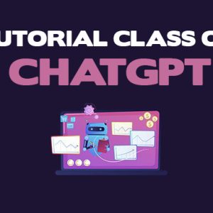 Tutorial Class on ChatGPT